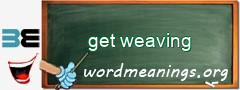 WordMeaning blackboard for get weaving